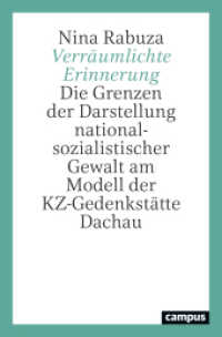 Verr&auml;umlichte Erinnerung : Die Grenzen der Darstellung nationalsozialistischer Gewalt am Modell der KZ-Gedenkst&auml;tte Dachau