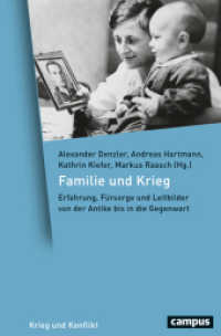 Familie und Krieg : Erfahrung, Fürsorge und Leitbilder von der Antike bis in die Gegenwart (Krieg und Konflikt 21) （2023. 420 S. 220 mm）