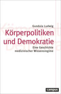 Körperpolitiken und Demokratie : Eine Geschichte medizinischer Wissensregime (Theorie und Gesellschaft 86) （2023. 472 S. 215 mm）