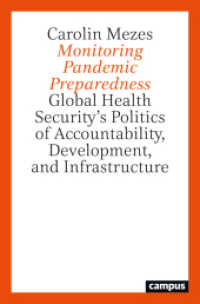 Monitoring Pandemic Preparedness : Global Health Security's Politics of Accountability, Development, and Infrastructure （2024. 284 S. 214 mm）