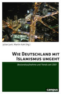 Wie Deutschland mit Islamismus umgeht : Bestandsaufnahme und Trends seit 2001 （2025. 414 S. 232 mm）