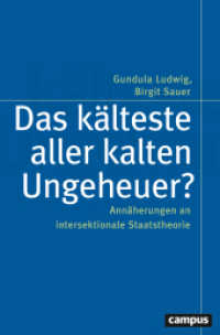 Das kälteste aller kalten Ungeheuer? : Annäherungen an intersektionale Staatstheorie (Politik der Geschlechterverhältnisse 64) （2024. 268 S. 214 mm）