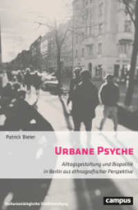 Urbane Psyche : Alltagsgestaltung und Biopolitik in Berlin aus ethnografischer Perspektive (Kultursoziologische Stadtforschung 4) （2024. 366 S. 213 mm）