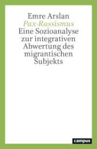 Pax-Rassismus : Eine Sozioanalyse zur integrativen Abwertung des migrantischen Subjekts （2024. 336 S. 232 mm）