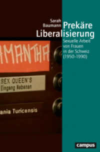 Prekäre Liberalisierung : Sexuelle Arbeit von Frauen in der Schweiz (1950-1990) (Geschichte und Geschlechter 83) （2025. 360 S. 230 mm）