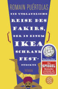 Die unglaubliche Reise des Fakirs, der in einem Ikea-Schrank feststeckte : Roman (Fischer Taschenbücher 3028) （1. Auflage. 2015. 304 S. 190.00 mm）