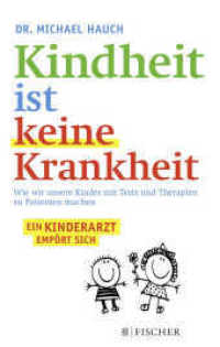 Kindheit ist keine Krankheit : Wie wir unsere Kinder mit Tests und Therapien zu Patienten machen (Fischer Paperback 03230) （4. Aufl. 2015. 318 S. 215 mm）