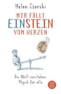 Mir fällt Einstein vom Herzen : Die Welt verstehen. Physik für alle (Fischer Taschenbücher 03529) （2. Aufl. 2017. 384 S. 190 mm）
