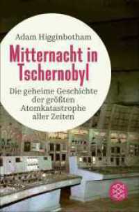 Mitternacht in Tschernobyl （1. Auflage. 2024. 640 S. 16 Seiten Tafelteil mit 35 s/w-Abbildungen; 5）