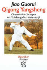 Qigong Yangsheng : Chinesische Übungen zur Stärkung der Lebenskraft (Fischer Taschenbücher 12948) （12. Aufl. 2006. 190 S. m. 109 Fotos. 190 mm）