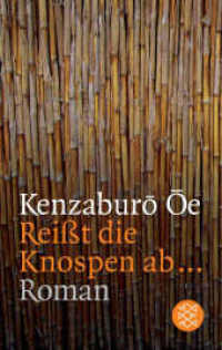 大江健三郎『芽むしり仔撃ち』（独訳）<br>Reißt die Knospen ab . . . : Roman (Fischer Taschenbücher 14419) （5. Aufl. 2003. 222 S. 190 mm）