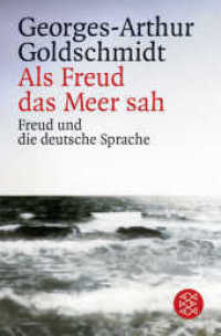 Als Freud das Meer sah : Freud und die deutsche Sprache (Fischer Taschenbücher 14995) （3. Aufl. 2010. 192 S. 190 mm）