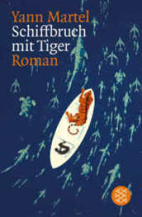 Schiffbruch mit Tiger : Roman. Ausgezeichnet mit dem Booker Prize 2002 und dem Deutschen Bücherpreis, Kategorie Internationale Belletristik 2004 (Fischer Taschenbücher 15665) （21. Aufl. 2005. 384 S. 190.00 mm）