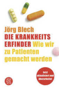 Die Krankheitserfinder : Wie wir zu Patienten gemacht werden (Fischer Taschenbücher 15876) （5. Aufl. 2010. 270 S. 190 mm）