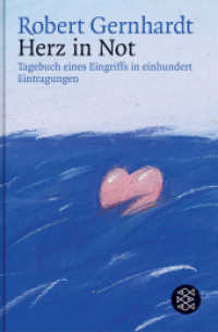 Herz in Not : Tagebuch eines Eingriffs in einhundert Eintragungen (Fischer Taschenbücher 16072) （2., überarb. Aufl. 2004. 112 S. 195.00 mm）