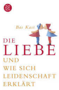 Die Liebe und wie sich Leidenschaft erklärt (Fischer Taschenbücher 16198) （6. Aufl. 2006. 223 S. m. Abb. 190 mm）