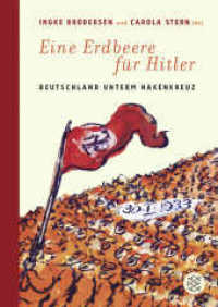 Eine Erdbeere für Hitler : Deutschland unterm Hakenkreuz (Fischer Taschenbücher Bd.16765) （3. Aufl. 2006. 256 S. m. Abb. 240.00 mm）