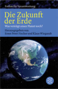 Die Zukunft der Erde : Was verträgt unser Planet noch? (Fischer Taschenbücher Bd.17126) （3. Aufl. 2006. 432 S. 191.00 mm）