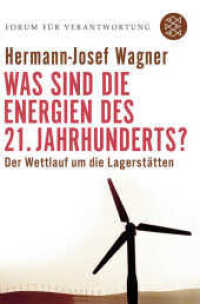 Was sind die Energien des 21. Jahrhunderts? : Der Wettlauf um die Lagerstätten (Fischer Taschenbücher 17274) （5. Aufl. 2008. 320 S. 16 4-farbige im 16-seitigen Bildteil. 190.00 mm）
