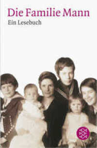 Die Familie Mann : Ein Lesebuch mit Bildern (Fischer Taschenbücher Bd.17365) （1. Auflage. 2007. 320 S. 190.00 mm）