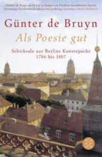 Als Poesie gut : Schicksale aus Berlins Kunstepoche 1786 bis 1807 (Fischer Taschenbücher 17488) （2. Aufl. 2009. 528 S. m. Abb. 215.00 mm）