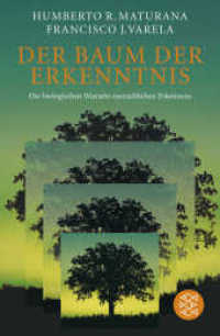 Der Baum der Erkenntnis : Die biologischen Wurzeln menschlichen Erkennens (Fischer Taschenbücher Bd.17855) （10. Aufl. 2009. 280 S. m. 75 SW-Abb., zahlr. zweifarb. graph. Darst. 1）