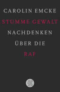 Stumme Gewalt : Nachdenken über die RAF. Ausgezeichnet mit dem Theodor-Wolff-Preis 2008 (Fischer Taschenbücher 18033) （4. Aufl. 2009. 190 S. 190 mm）