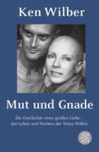 Mut und Gnade : Die Geschichte einer großen Liebe - das Leben und Sterben der Treya Wilber (Fischer Taschenbücher 18067) （8. Aufl. 2009. 460 S. 190 mm）