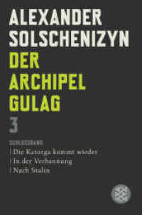 Der Archipel GULAG Bd.3 : Schlussband. Die Katorga kommt wieder; In der Verbannung; Nach Stalin (Fischer Taschenbücher Bd.18426) （7. Aufl. 2017. 550 S. m. 11 Abb. 190 mm）
