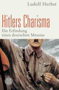 Hitlers Charisma : Die Erfindung eines deutschen Messias (Die Zeit des Nationalsozialismus - »Schwarze Reihe«) （1. Auflage. 2011. 336 S. 190.00 mm）