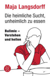 Die heimliche Sucht, unheimlich zu essen : Bulimie - verstehen und heilen (Fischer Taschenbücher 18832) （2. Aufl. 2011. 400 S. 190 mm）