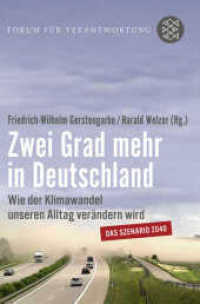 Zwei Grad mehr in Deutschland : Wie der Klimawandel unseren Alltag verändern wird. Das Szenario 2040 (Fischer Taschenbücher 18910) （2. Aufl. 2013. 320 S. m. 50 farb. Abb. u. Ktn. 190.00 mm）