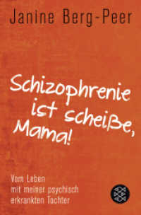 "Schizophrenie ist scheiße, Mama!" : Vom Leben mit meiner psychisch erkrankten Tochter (Fischer Taschenbücher 18914) （6. Aufl. 2013. 272 S. 189.00 mm）
