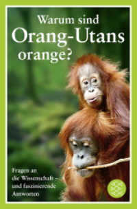 Warum sind Orang-Utans orange? : Fragen an die Wissenschaft - und faszinierende Antworten (Fischer Taschenbücher Bd.18927) （1. Auflage. 2013. 224 S. 190.00 mm）
