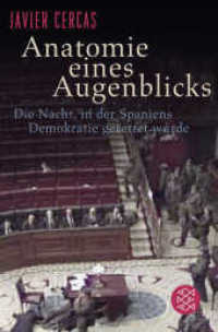 Anatomie eines Augenblicks : Die Nacht, in der Spaniens Demokratie gerettet wurde. Ausgezeichnet mit dem Premio Nacional de Narrativa 2010 (Fischer Taschenbücher 18959) （2. Aufl. 2018. 570 S. 190 mm）