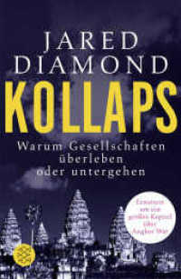 Kollaps : Warum Gesellschaften überleben oder untergehen. Erweitert um ein großes Kapitel über Angkor Wat (Fischer Taschenbücher 19258) （6. Aufl. 736 S. Tafelteil mit 24 Seiten. 215.00 mm）