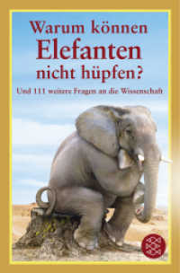 Warum können Elefanten nicht hüpfen? : Und 111 weitere Fragen an die Wissenschaft (Fischer Taschenbücher Bd.19264)
