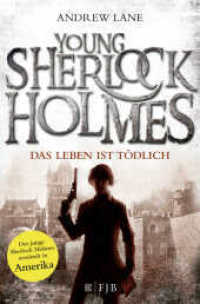 Young Sherlock Holmes - Das Leben ist tödlich : Sherlock Holmes ermittelt in Amerika (Fischer Taschenbücher 19301) （9. Aufl. 2013. 427 S. 190.00 mm）