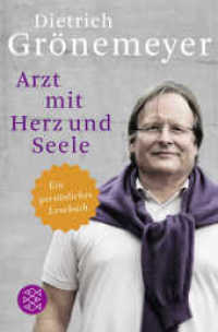 Arzt mit Herz und Seele : Ein persönliches Lesebuch (Fischer Taschenbücher 19408) （1. Auflage. 2012. 232 S. mit 8 Seiten Tafelteil. 189.00 mm）