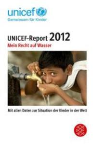 UNICEF-Report 2012 : Mein Recht auf Wasser. Hrsg: Deutsche Komitees für UNICEF (Fischer Taschenbücher Bd.19426) （288 S. 190 mm）