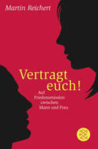 Vertragt Euch! : Auf Friedensmission zwischen Mann und Frau (Fischer Taschenbücher Nr.19448) （1. Auflage. 2012. 224 S. 190.00 mm）