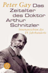 Das Zeitalter des Doktor Arthur Schnitzler : Innenansichten des 19. Jahrhunderts (Fischer Taschenbücher 19457) （1. Auflage. 2012. 384 S. 188.00 mm）