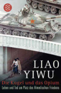Die Kugel und das Opium : Leben und Tod am Platz des Himmlischen Friedens. Mit einer Liste von 202 Todesopfern des Massaker auf dem Tiananmen (Fischer Taschenbücher 19500) （1. Auflage. 2014. 432 S. 190.00 mm）