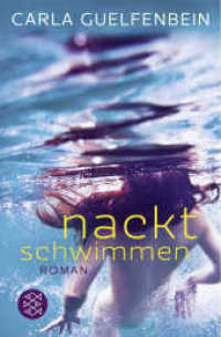Nackt schwimmen : Roman (Fischer Taschenbücher 19528) （1. Auflage. 2013. 304 S. 189.00 mm）