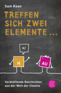 Treffen sich zwei Elemente ... : Verblüffende Geschichten aus der Welt der Chemie (Fischer Taschenbücher 19580) （8. Aufl. 2016. 445 S. 190.00 mm）
