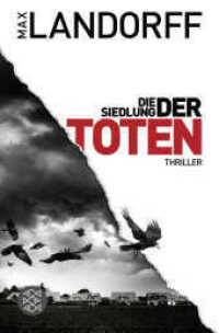 Die Siedlung der Toten : Thriller (Fischer Taschenbücher 19775) （2. Aufl. 2017. 318 S. 190 mm）