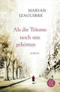 Als die Träume noch uns gehörten : Roman (Fischer Taschenbücher 19872) （2. Aufl. 2016. 416 S. 190.00 mm）
