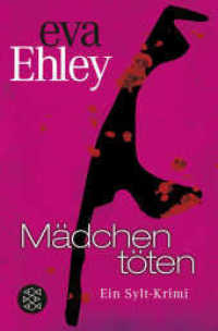 Mädchen töten : Ein Sylt-Krimi (Winterberg, Blanck und Kreuzer ermitteln 5) （4. Aufl. 2015. 360 S. 190 mm）