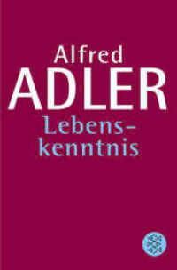 Alfred Adler, Werkausgabe (Taschenbuchausgabe) : Lebenskenntnis : Einf. v. Wolfgang Metzger (Fischer Taschenb&uuml;cher) （9. Aufl.）