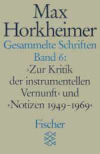 Gesammelte Schriften Bd.6 : 'Zur Kritik der instrumentellen Vernunft' und 'Notizen 1949-1969' (Fischer Taschenbücher 7380) （3. Aufl. 2008. 446 S. 190 mm）